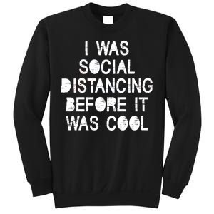 I Was Social Distancing Before it Was Cool Funny Pandemic Sweatshirt