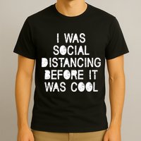 I Was Social Distancing Before it Was Cool Funny Pandemic T-Shirt