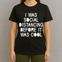 I Was Social Distancing Before it Was Cool Funny Pandemic T-Shirt