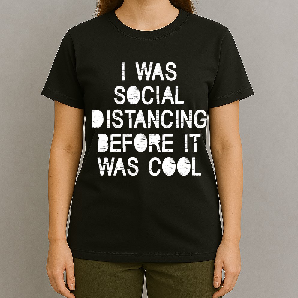 I Was Social Distancing Before it Was Cool Funny Pandemic T-Shirt