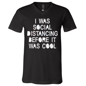 I Was Social Distancing Before it Was Cool Funny Pandemic V-Neck T-Shirt