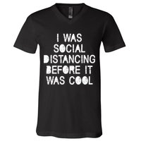 I Was Social Distancing Before it Was Cool Funny Pandemic V-Neck T-Shirt