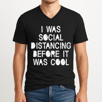 I Was Social Distancing Before it Was Cool Funny Pandemic V-Neck T-Shirt