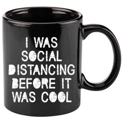 I Was Social Distancing Before it Was Cool Funny Pandemic 11oz C Handle Ceramic Mug