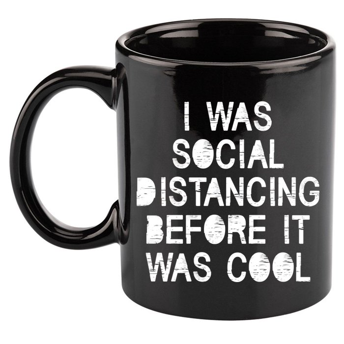 I Was Social Distancing Before it Was Cool Funny Pandemic 11oz C Handle Ceramic Mug