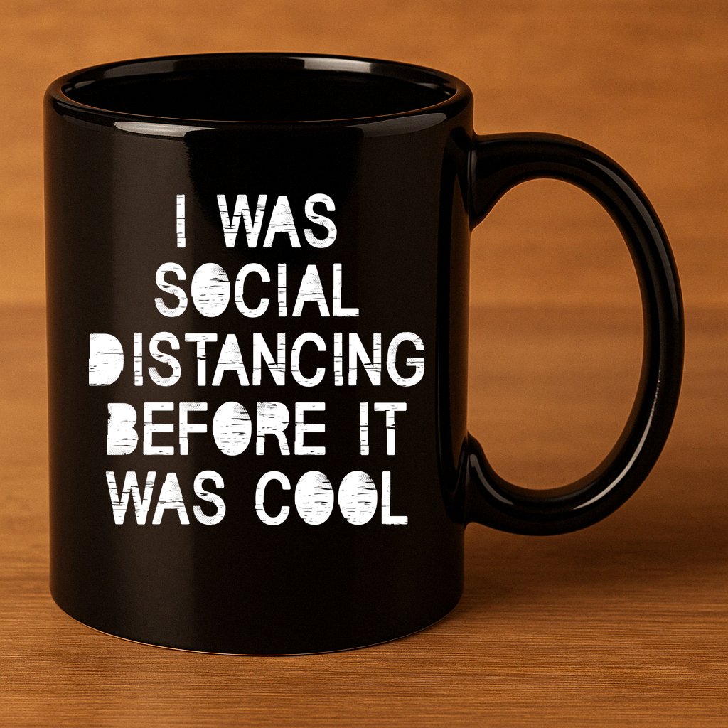 I Was Social Distancing Before it Was Cool Funny Pandemic 11oz C Handle Ceramic Mug