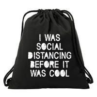 I Was Social Distancing Before it Was Cool Funny Pandemic Drawstring Bag
