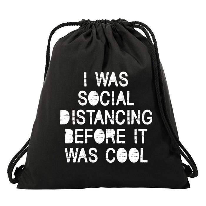 I Was Social Distancing Before it Was Cool Funny Pandemic Drawstring Bag