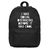 I Was Social Distancing Before it Was Cool Funny Pandemic 16 in Basic Backpack