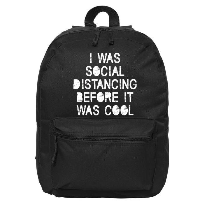 I Was Social Distancing Before it Was Cool Funny Pandemic 16 in Basic Backpack