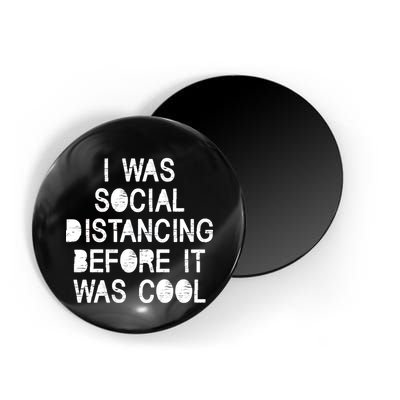I Was Social Distancing Before it Was Cool Funny Pandemic Magnet