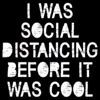 I Was Social Distancing Before it Was Cool Funny Pandemic Mousepad