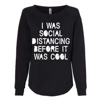 I Was Social Distancing Before it Was Cool Funny Pandemic Womens California Wash Sweatshirt