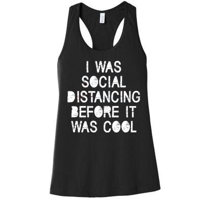 I Was Social Distancing Before it Was Cool Funny Pandemic Women's Racerback Tank