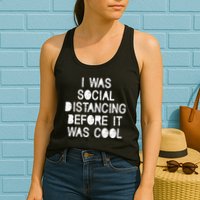I Was Social Distancing Before it Was Cool Funny Pandemic Womens Tank Top