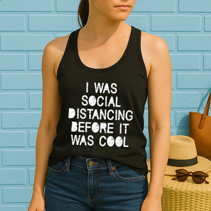 I Was Social Distancing Before it Was Cool Funny Pandemic Womens Tank Top
