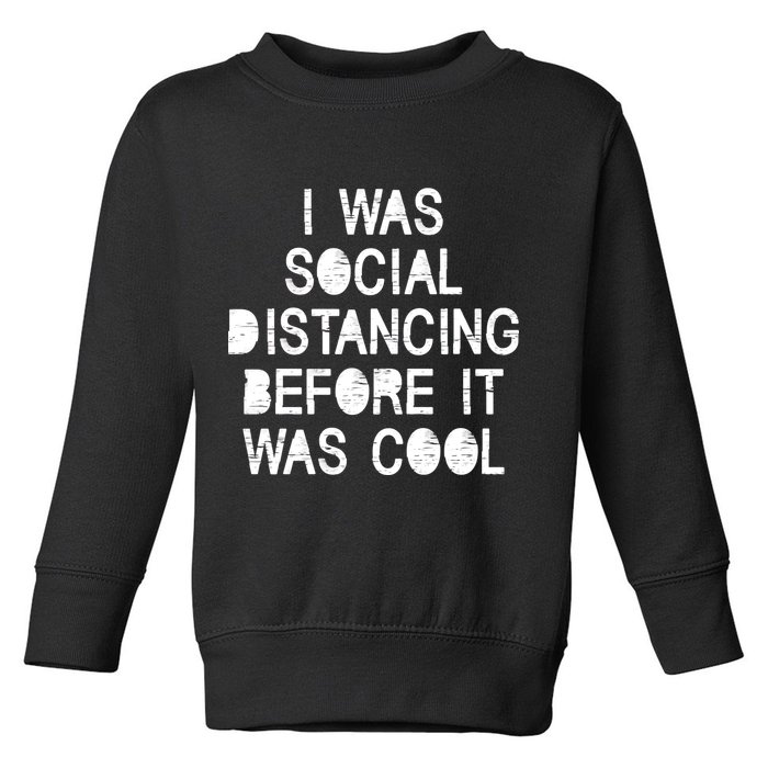 I Was Social Distancing Before it Was Cool Funny Pandemic Toddler Sweatshirt
