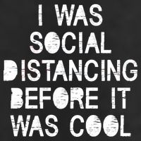 I Was Social Distancing Before it Was Cool Funny Pandemic Hat