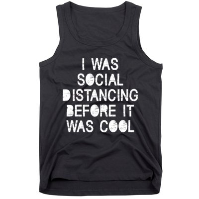 I Was Social Distancing Before it Was Cool Funny Pandemic Tank Top