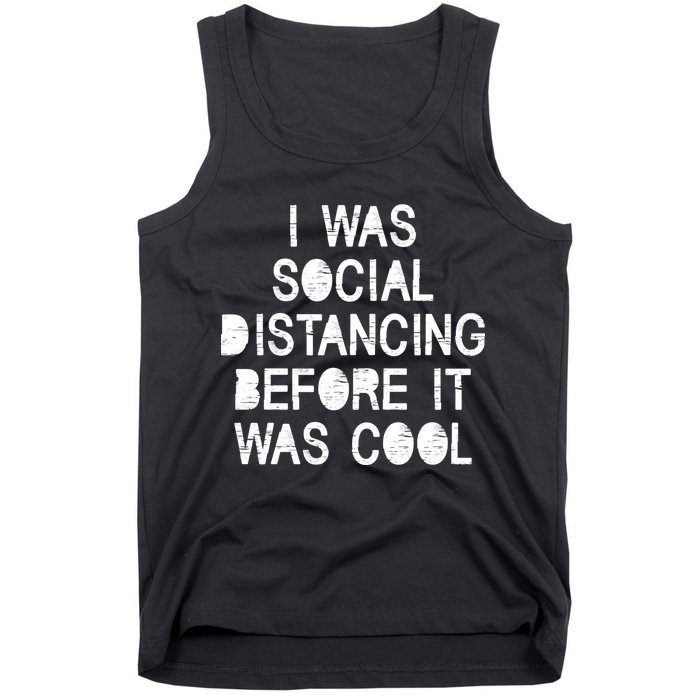 I Was Social Distancing Before it Was Cool Funny Pandemic Tank Top