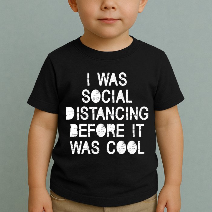 I Was Social Distancing Before it Was Cool Funny Pandemic Toddler T-Shirt