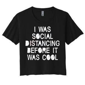 I Was Social Distancing Before it Was Cool Funny Pandemic Women's Crop Top Tee