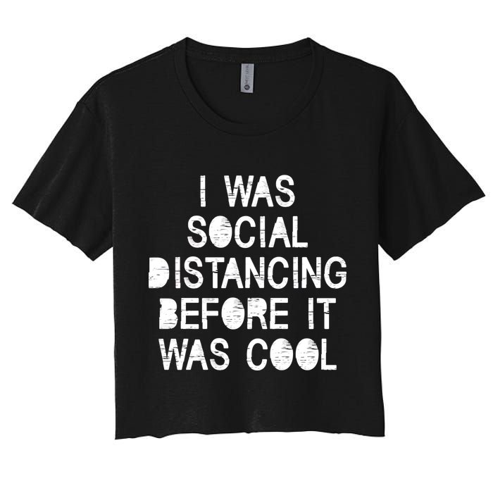 I Was Social Distancing Before it Was Cool Funny Pandemic Crop Top