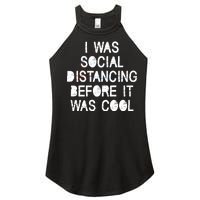 I Was Social Distancing Before it Was Cool Funny Pandemic Women's Perfect Tri Rocker Tank