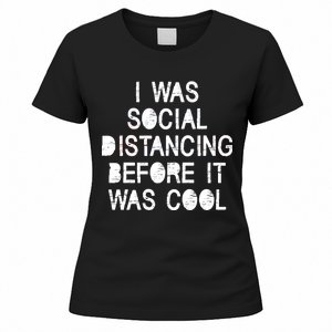 I Was Social Distancing Before it Was Cool Funny Pandemic Women's T-Shirt