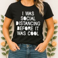 I Was Social Distancing Before it Was Cool Funny Pandemic Womens T-Shirt