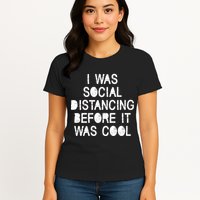 I Was Social Distancing Before it Was Cool Funny Pandemic Womens T-Shirt