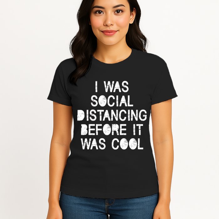 I Was Social Distancing Before it Was Cool Funny Pandemic Womens T-Shirt