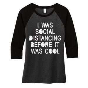 I Was Social Distancing Before it Was Cool Funny Pandemic Women's Tri-Blend 3/4-Sleeve Raglan Shirt