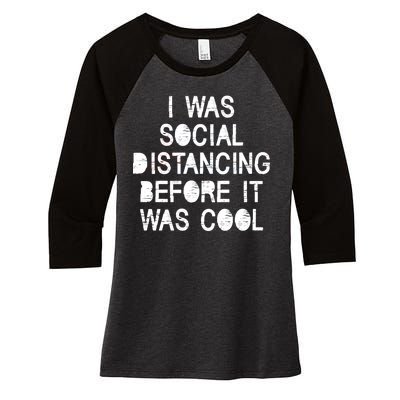 I Was Social Distancing Before it Was Cool Funny Pandemic Women's Tri-Blend 3/4-Sleeve Raglan Shirt