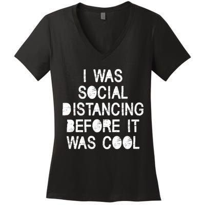I Was Social Distancing Before it Was Cool Funny Pandemic Women's V-Neck T-Shirt