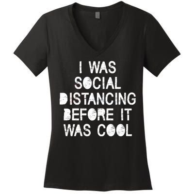 I Was Social Distancing Before it Was Cool Funny Pandemic Women's V-Neck T-Shirt