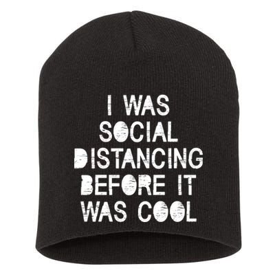 I Was Social Distancing Before it Was Cool Funny Pandemic Short Acrylic Beanie