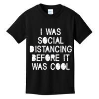 I Was Social Distancing Before it Was Cool Funny Pandemic Kids T-Shirt