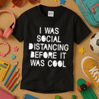I Was Social Distancing Before it Was Cool Funny Pandemic Kids T-Shirt