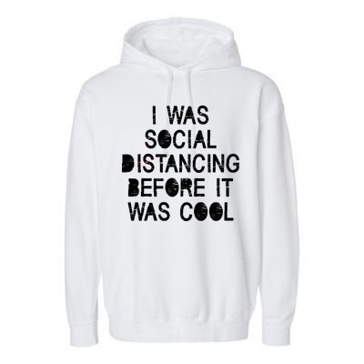 I Was Social Distancing Before it Was Cool Funny Pandemic Garment-Dyed Fleece Hoodie