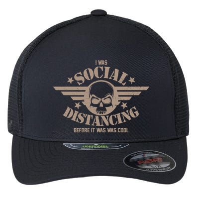 I Was Social Distancing Before It Was Cool Skull Badge Flexfit Unipanel Trucker Cap