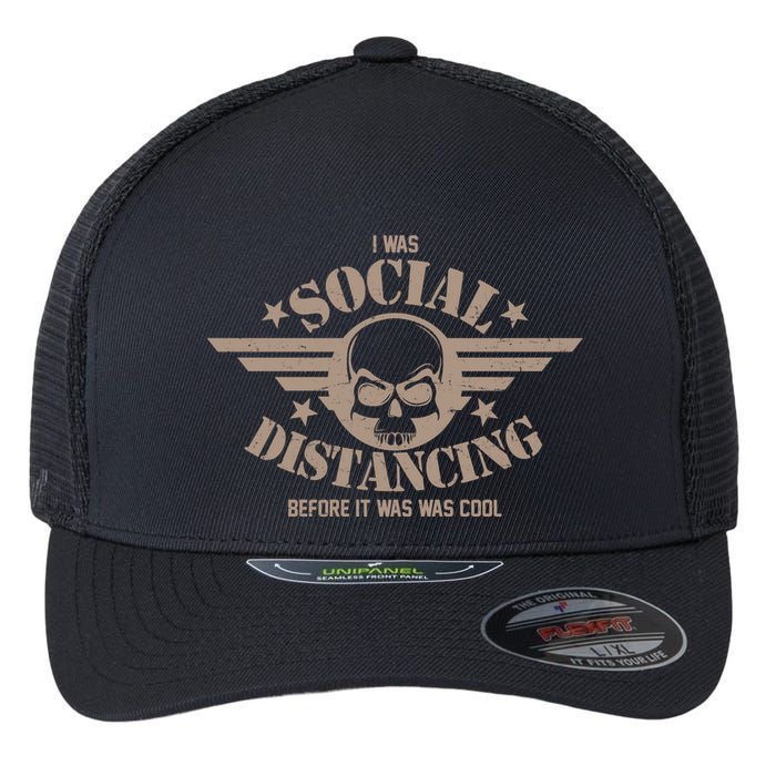 I Was Social Distancing Before It Was Cool Skull Badge Flexfit Unipanel Trucker Cap