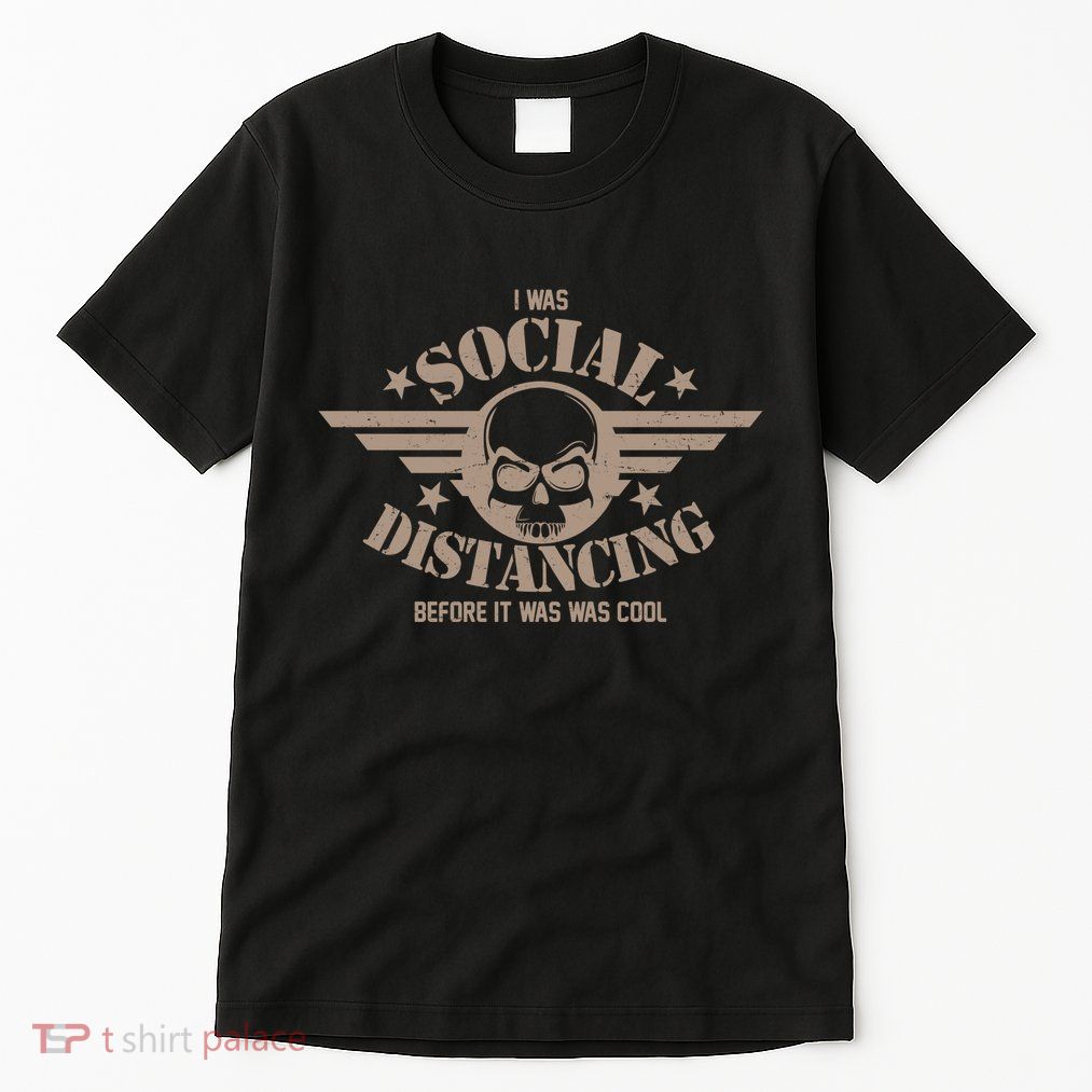 I Was Social Distancing Before It Was Cool Skull Badge Tall T-Shirt