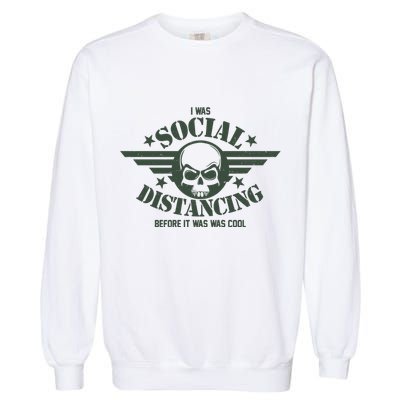 I Was Social Distancing Before It Was Cool Skull Badge Garment-Dyed Sweatshirt