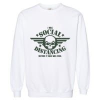 I Was Social Distancing Before It Was Cool Skull Badge Garment-Dyed Sweatshirt