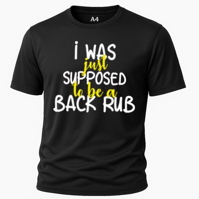 I Was Supposed To Be A Back Rub Performance Shirt