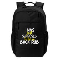 I Was Supposed To Be A Back Rub Backpack
