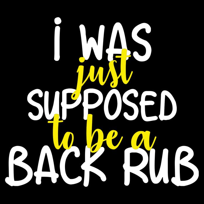 I Was Supposed To Be A Back Rub Backpack