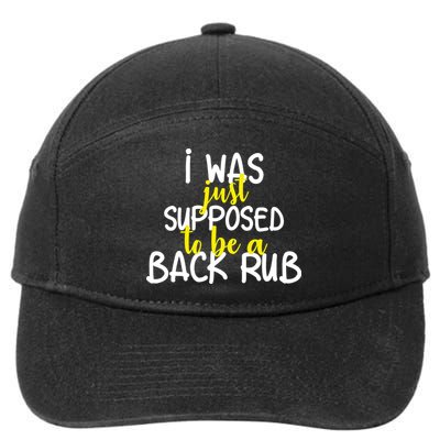 I Was Supposed To Be A Back Rub 7-Panel Snapback Hat