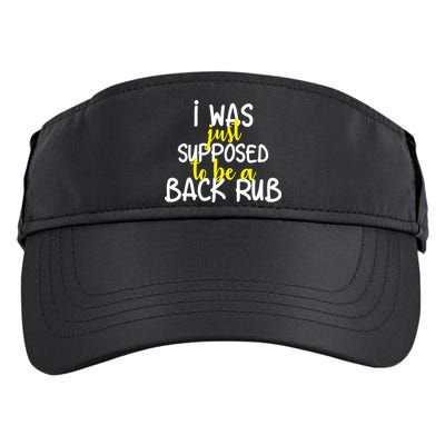 I Was Supposed To Be A Back Rub Adult Drive Performance Visor